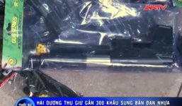 Hải Dương: Thu giữ gần 300 khẩu súng bắn đạn nhựa